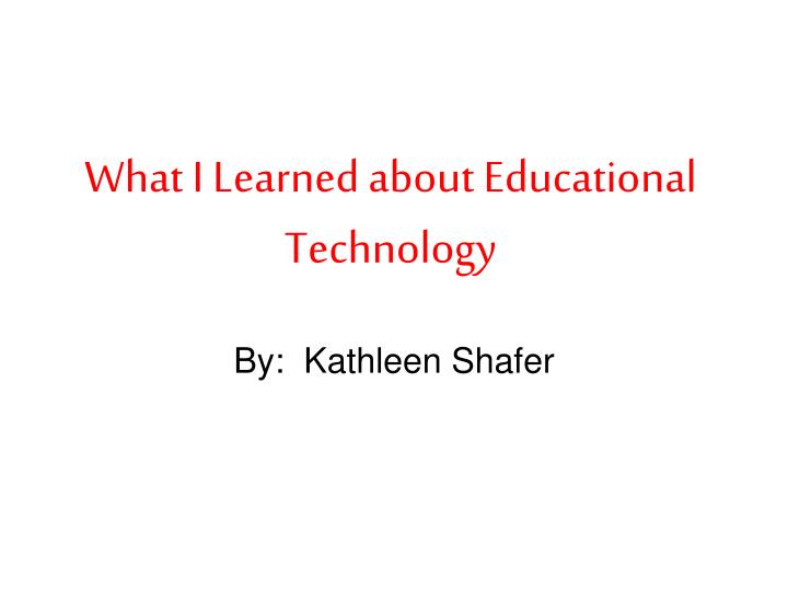 what i learned about educational technology