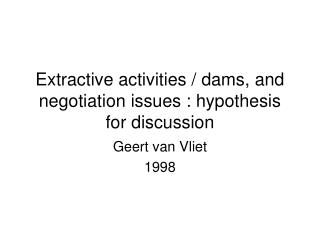 Extractive activities / dams, and negotiation issues : hypothesis for discussion