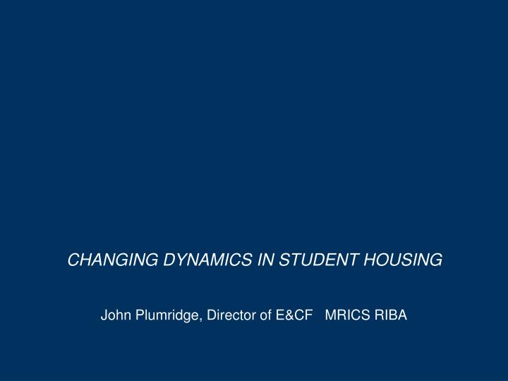 changing dynamics in student housing