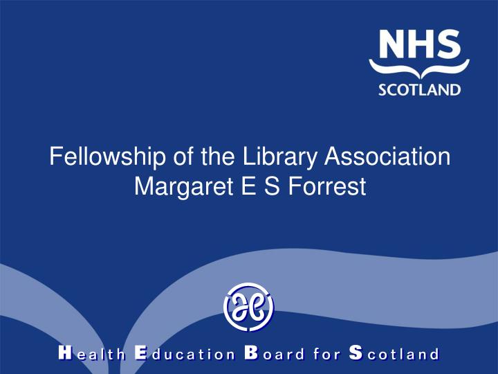 fellowship of the library association margaret e s forrest