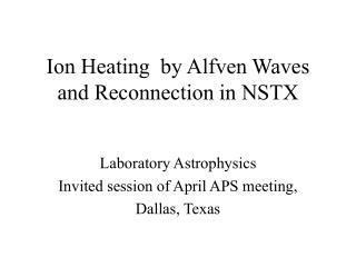 Ion Heating by Alfven Waves and Reconnection in NSTX