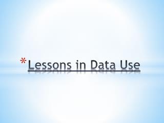 Lessons in Data Use