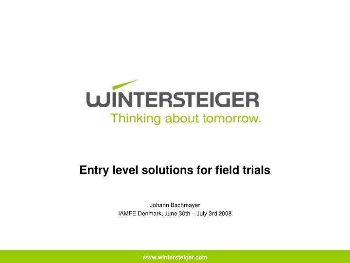entry level solutions for field trials