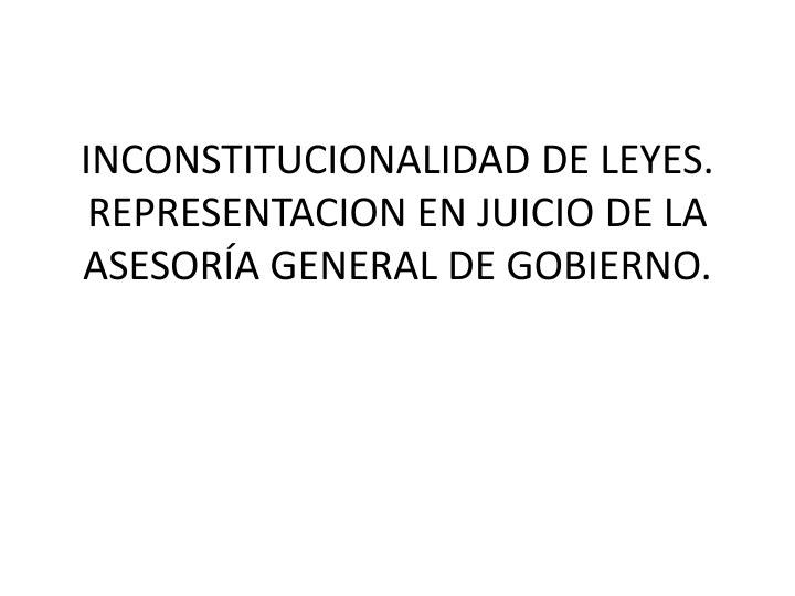 inconstitucionalidad de leyes representacion en juicio de la asesor a general de gobierno