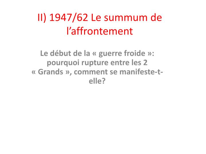 ii 1947 62 le summum de l affrontement