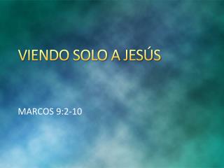viendo solo a jes s