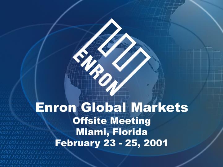 enron global markets offsite meeting miami florida february 23 25 2001