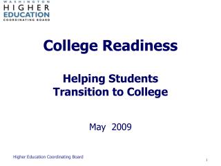 College Readiness Helping Students Transition to College May 2009