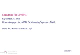Scenarios for L1VPNs September 26, 2005 Discussion paper for NOBEL Paris Meeting September 2005