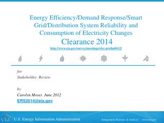 for Stakeholder Review by Carolyn Moses June 2012 ERS2014@eia