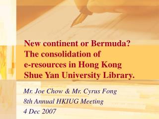 Mr. Joe Chow &amp; Mr. Cyrus Fong 8th Annual HKIUG Meeting 4 Dec 2007