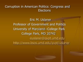 Corruption in American Politics: Congress and 					Elections 				Eric M. Uslaner