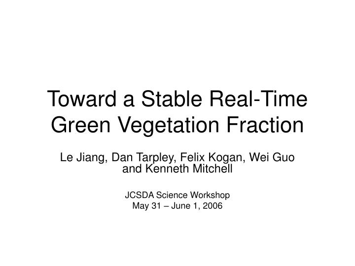 toward a stable real time green vegetation fraction