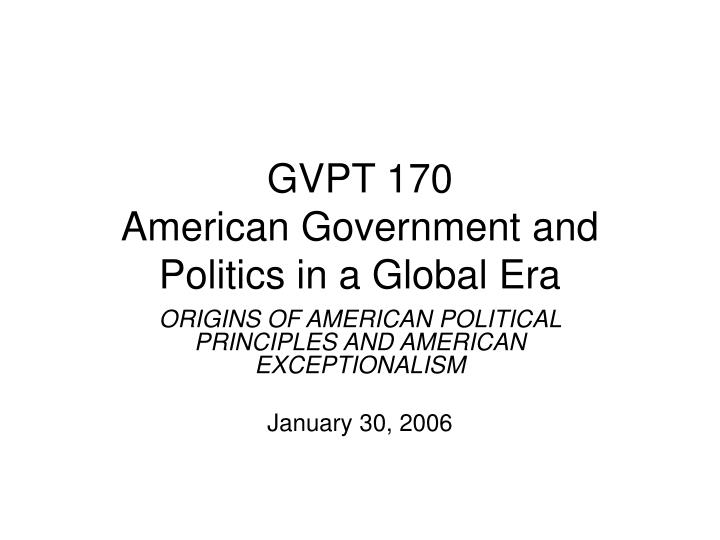 gvpt 170 american government and politics in a global era