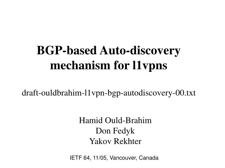 bgp based auto discovery mechanism for l1vpns draft ouldbrahim l1vpn bgp autodiscovery 00 txt