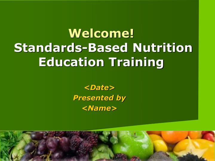 welcome standards based nutrition education training