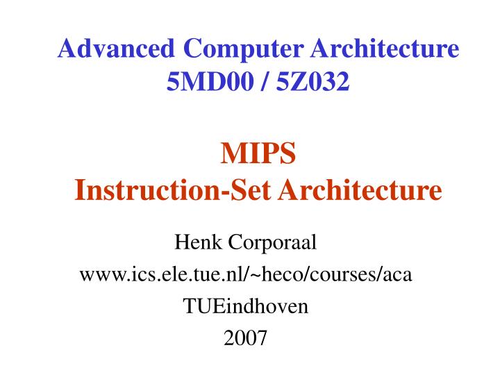 advanced computer architecture 5md00 5z032 mips instruction set architecture