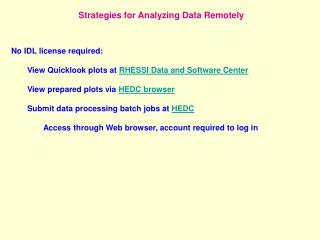 Strategies for Analyzing Data Remotely No IDL license required: