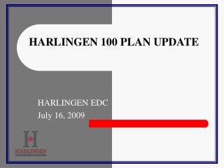 HARLINGEN 100 PLAN UPDATE