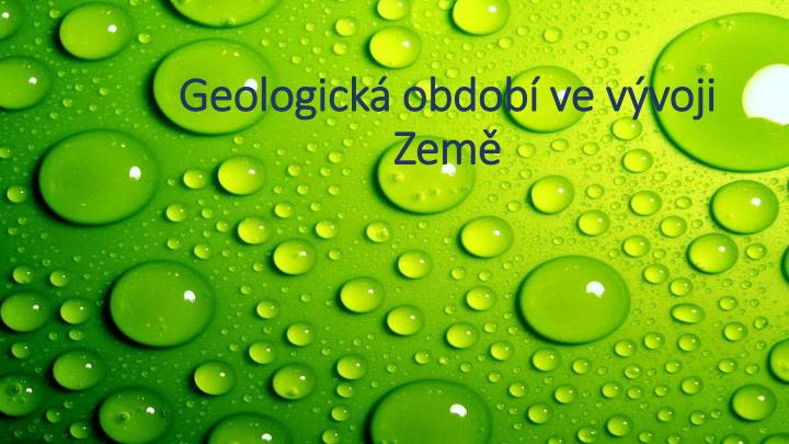 geologick obdob ve v voji zem