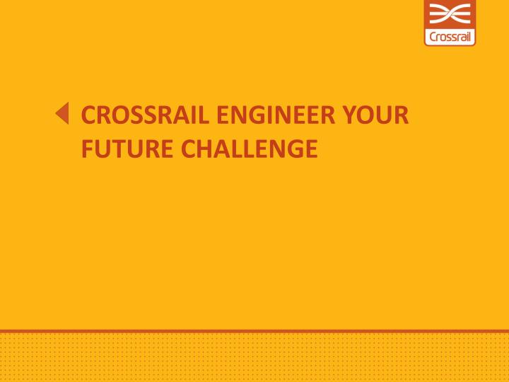 crossrail engineer your future challenge