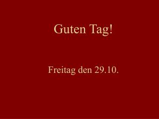 freitag den 29 10