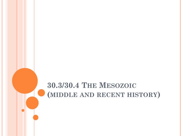 30 3 30 4 the mesozoic middle and recent history
