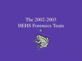 The 2002-2003 HEHS Forensics Team