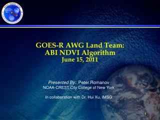 GOES-R AWG Land Team: ABI NDVI Algorithm June 15, 2011