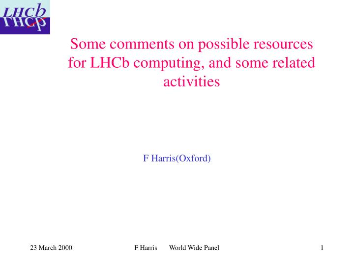 some comments on possible resources for lhcb computing and some related activities