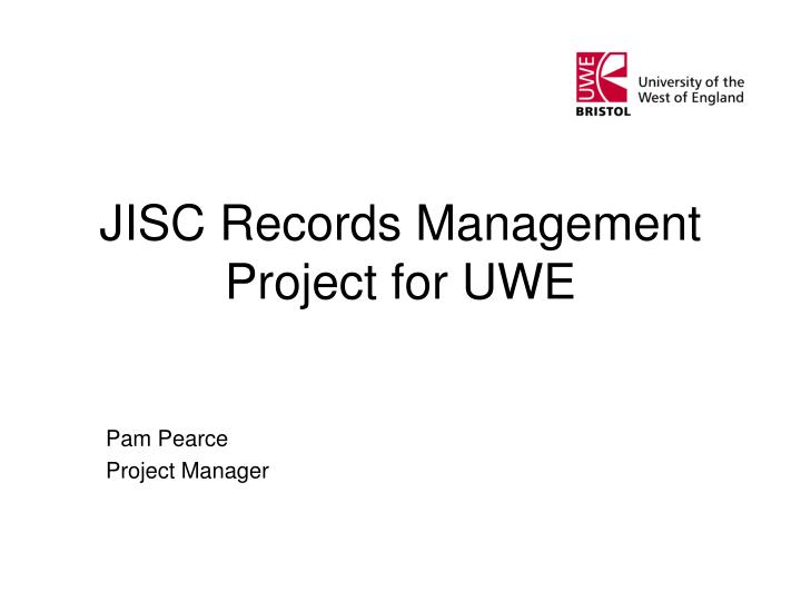 jisc records management project for uwe