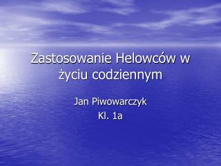 zastosowanie helowc w w yciu codziennym