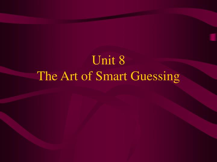 unit 8 the art of smart guessing