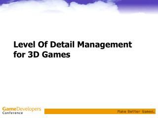 Level Of Detail Management for 3D Games