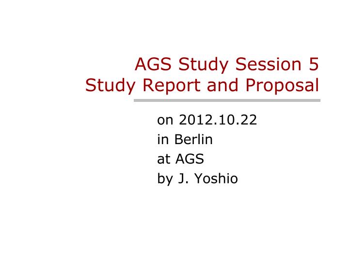 ags study session 5 study report and proposal