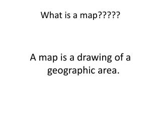 What is a map?????