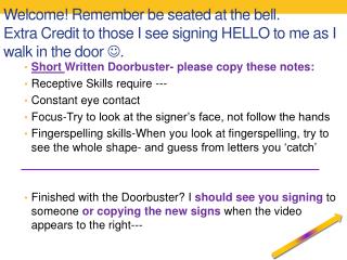 Short Written Doorbuster- please copy these notes: Receptive Skills require ---