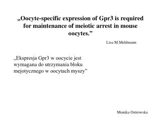oocyte specific expression of gpr3 is required for maintenance of meiotic arrest in mouse oocytes