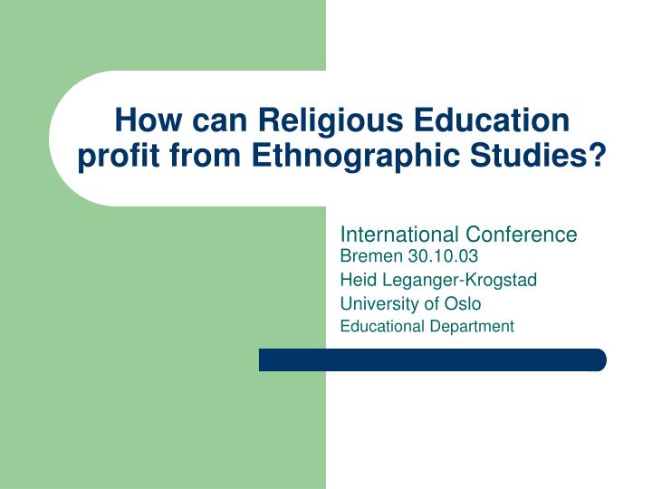 how can religious education profit from ethnographic studies