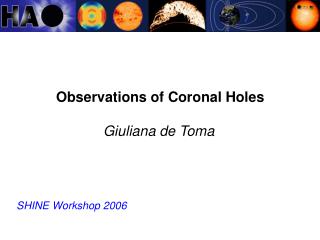 Observations of Coronal Holes Giuliana de Toma SHINE Workshop 2006