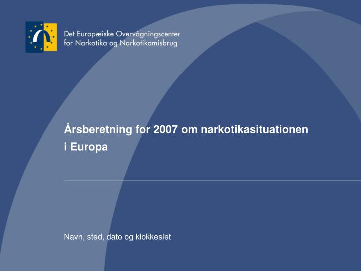 rsberetning for 2007 om narkotikasituationen i europa