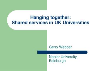 Hanging together: Shared services in UK Universities
