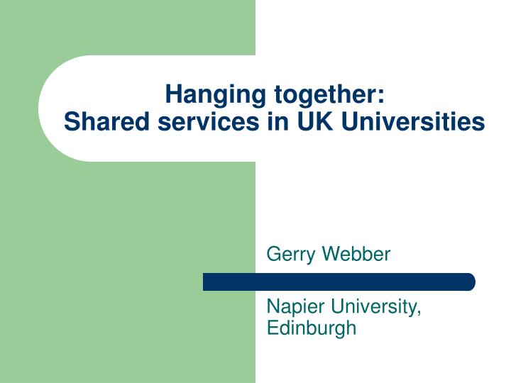 hanging together shared services in uk universities