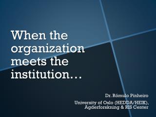 When the organization meets the institution …