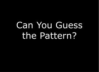 Can You Guess the Pattern?