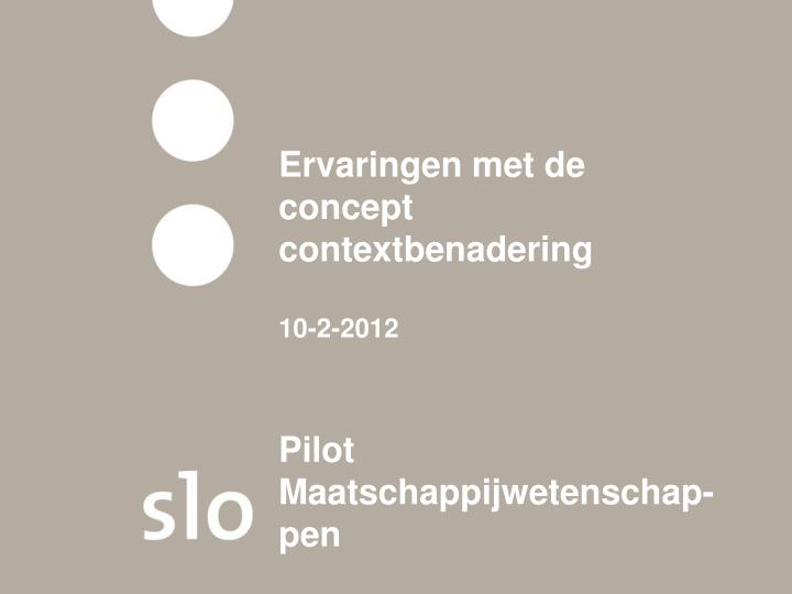 ervaringen met de concept contextbenadering 10 2 2012 pilot maatschappijwetenschap pen
