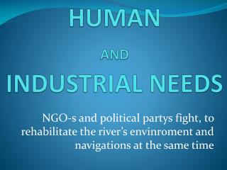HUMAN AND INDUSTRIAL NEEDS