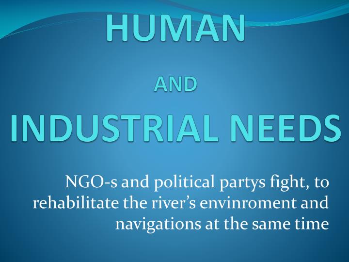 human and industrial needs