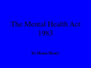 The Mental Health Act 1983