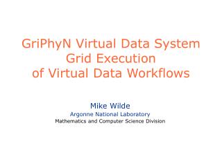 GriPhyN Virtual Data System Grid Execution of Virtual Data Workflows